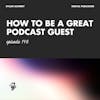 Be Their Favorite Episode: How To Excel at Guest Podcasting