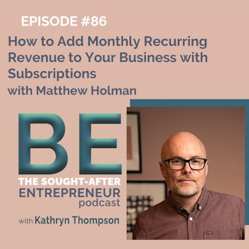 How to Add Monthly Recurring Revenue to Your Business with Subscriptions with Matthew Holman