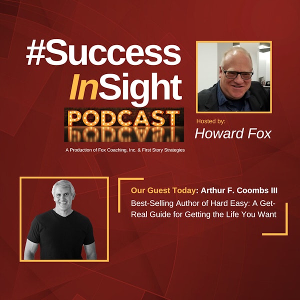Arthur F. Coombs III - Best-Selling Author of Hard Easy: A Get-Real Guide for Getting the Life You Want
