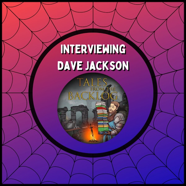 Interviewing Dave Jackson, Host of Tales from the Backlog & A Top 3 Podcast