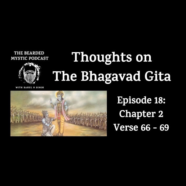 Thoughts on The Bhagavad Gita (Chapter 2: Verse 66 - Verse 69)