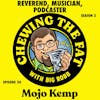 Mojo Kemp, Reverend, Musician, Podcaster