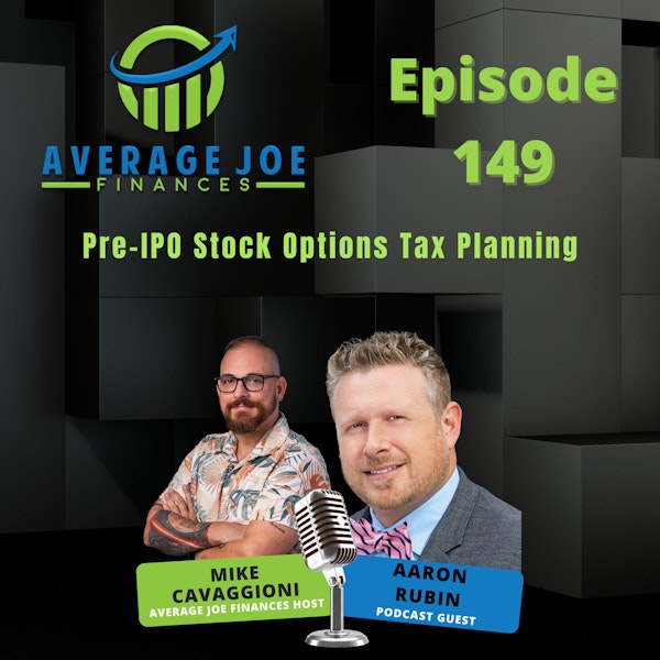 149. Pre-IPO Stock Options Tax Planning with Aaron Rubin