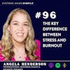 The Key Difference Between Stress and Burnout w/ Angela Henderson