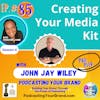 Podcasting Your Brand - Creating Your Media Kit, with John Jay Wiley (Podcasting 102)