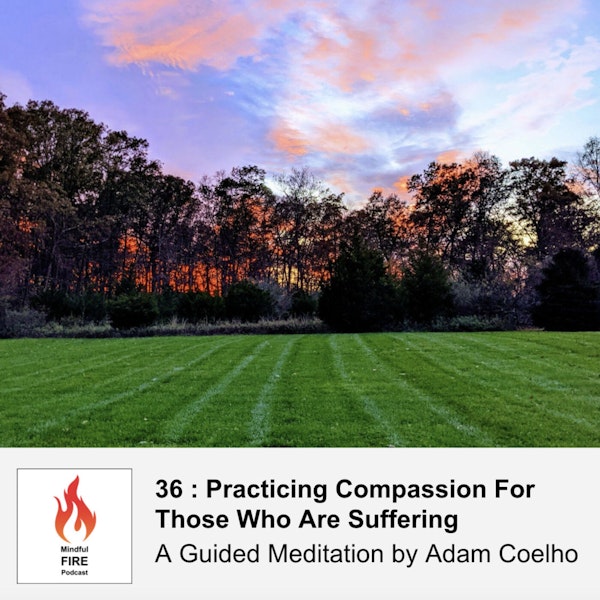 36 : Meditation : Practicing Compassion For Those Who Are Suffering