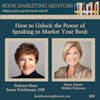 How to Best Unlock the Power of Speaking to Market Your Book - BM385