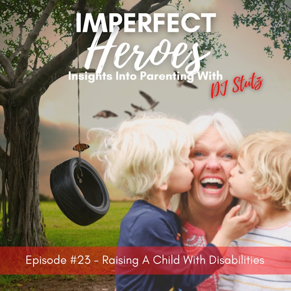 Episode 23: Raising A Child With Disabilities, with Mother, Clarissa Nelson