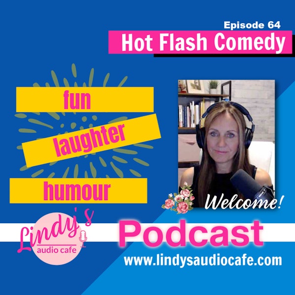 64 - Hot Flash Comedy: Behind the Scenes with Guests Syd Bosel, Christine Hackman and Helen Schneiderman