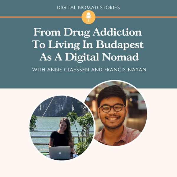 From Drug Addiction To Living In Budapest As A Digital Nomad, With Francis Nayan