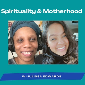 Motherhood & Spirituality Episode 23: Julissa Edwards