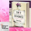 ‘The Sh!t No One Tells You About Divorce’ by Dawn Dais - Divorce Devil Podcast #105