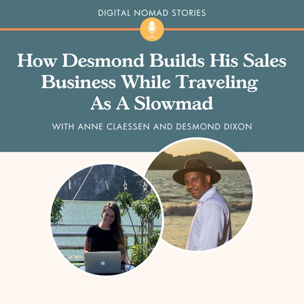 How Desmond Builds His Sales Business While Traveling As A Slowmad