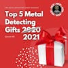 Top 5 Metal Detecting Gifts for 2021