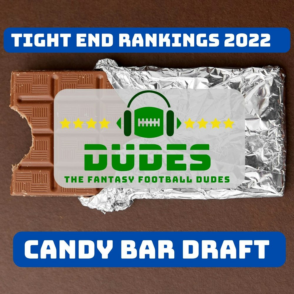 Tight End Rankings 2022 + Phill is back + Hockenson argument & Candy bar draft