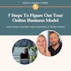 5 Steps To Figure Out Your Online Business Model