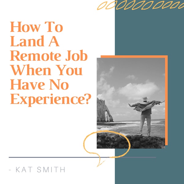 How To Land A Remote Job When You Have No Experience? [SHORT STORY #9]