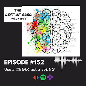 #152: Use a THINK, not a THING