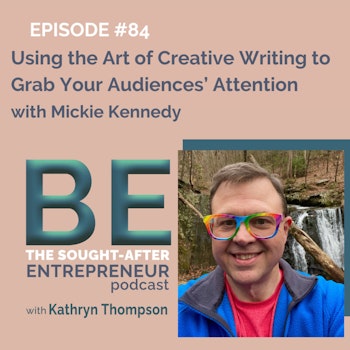 Using the Art of Creative Writing to Grab Your Audiences’ Attention with Mickie Kennedy