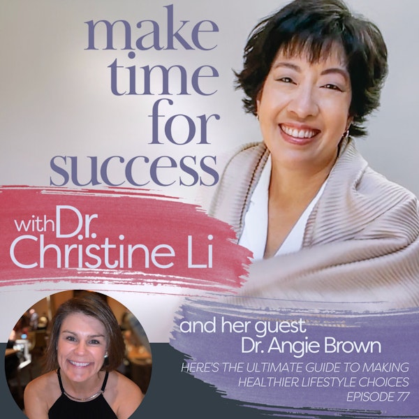Here's the Ultimate Guide to Making Healthier Lifestyle Choices with Dr. Angie Brown