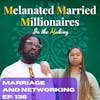 Black Marriage and Networking Advice | The M4 Show Ep. 138