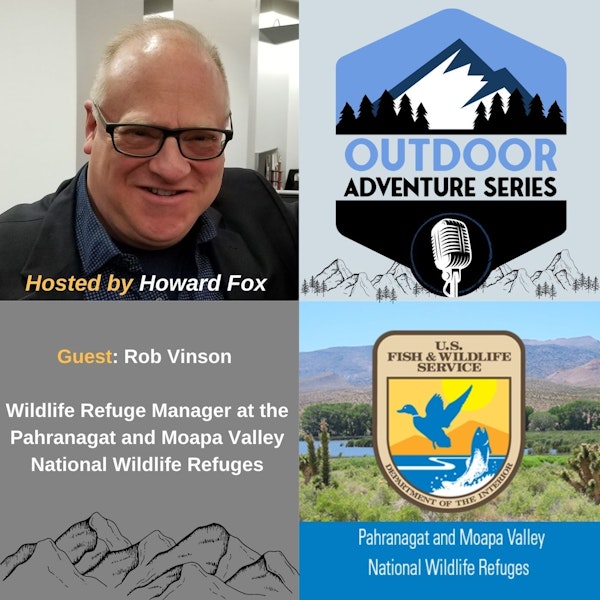 Rob Vinson - Wildlife Refuge Manager at the Pahranagat and Moapa Valley National Wildlife Refuges