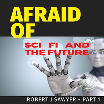 Afraid of Sci Fi and the Future