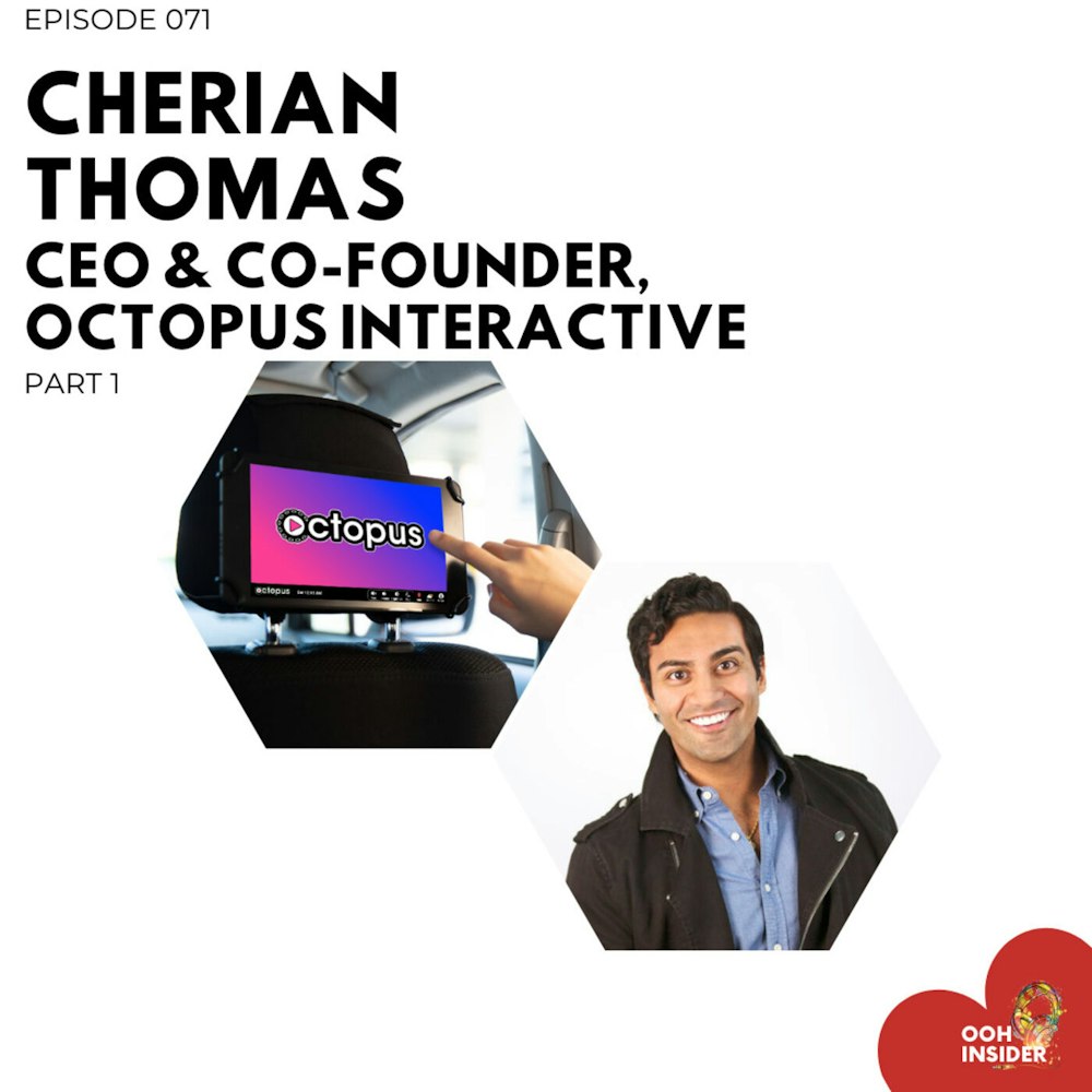 Episode 071 - The Motorized OOH Revolution Part 1 | Cherian Thomas, Octopus Interactive
