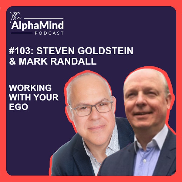 #103 Mark & Steve: Working With Your Ego in Trading