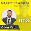 008: Sales Training is Not a BAD Thing! - with Oliver Catt