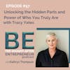 How to Unlock the Hidden Parts and Power of Who You Truly Are with Tracy Yates