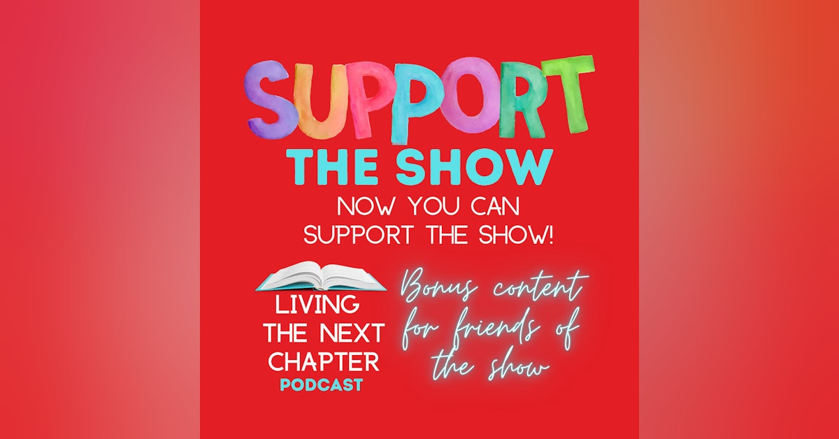 Bonus - Living The Next Chapter - Support The Show Option