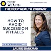 Business Transition Sherpa Laurie Barkman Reveals How To Avoid Succession Pitfalls (#220)