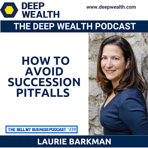 Business Transition Sherpa Laurie Barkman Reveals How To Avoid Succession Pitfalls (#220)
