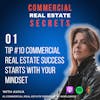 How To Get Started in Commercial Real Estate Series: Tip #10 Commercial Real Estate Success Starts with Your Mindset