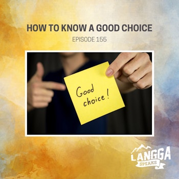 LSP 155: How To Know a Good Choice