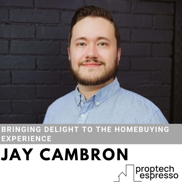 Jay Cambron - Bringing Delight to the Homebuying Experience