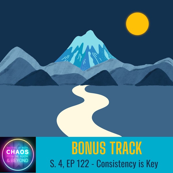 S4, Ep 122 - Bonus: Consistency is Key | Creative Chaos