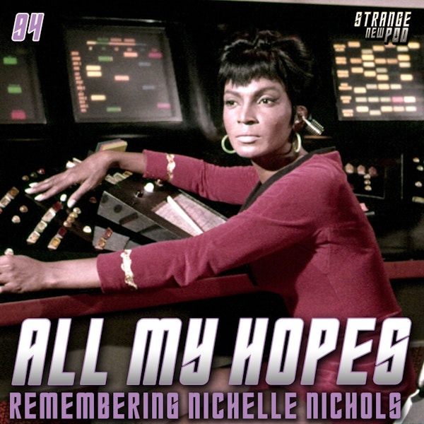 All My Hopes - Remembering Nichelle Nichols