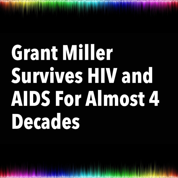 Grant Miller Survives HIV and AIDS For Almost 4 Decades