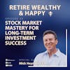 Ep43: Stock Market Mastery for Long-Term Investment Success with Mick Heyman, CFA