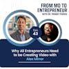 E043 - Why All Entrepreneurs Need to be Creating Video with Alex Minor