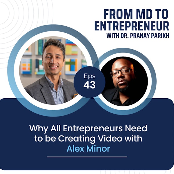 E043 - Why All Entrepreneurs Need to be Creating Video with Alex Minor