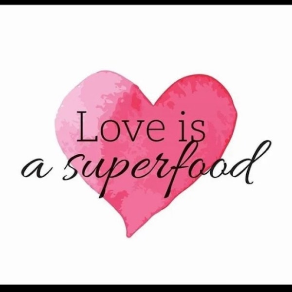 Partake of Love, The Superfood