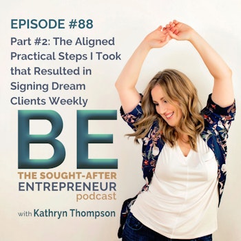 Part #2: The Aligned Practical Steps I Took that Resulted in Signing Dream Clients Weekly