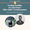 Trading Stability for Adventure: Mike Moll's Transformation