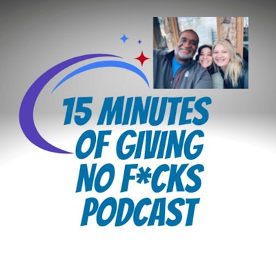 Episode image for How not to give a f*ck about the way the people you love sh!t on you 15MOGNF Podcast 010