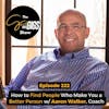 How to Find People Who Make You a Better Person w/ Aaron Walker, Coach