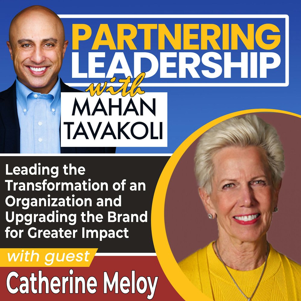 209 Leading the Transformation of an Organization and Upgrading the Brand for Greater Impact with Catherine Meloy, President & CEO of Goodwill of Greater Washington  | Greater Washington DC DMV Changemaker