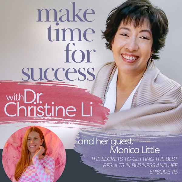 The Secrets to Getting the Best Results in Business and Life with Monica Little